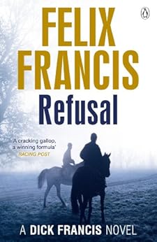 Refusal (Dick Francis Book 3) by [Francis, Felix]