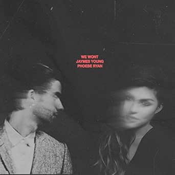 We Won T Von Jaymes Young And Phoebe Ryan Bei Amazon Music Amazon De amazon de