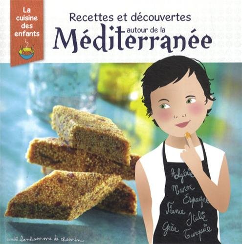 couverture de : Recettes et d&eacute;couvertes autour de la M&eacute;diterran&eacute;e