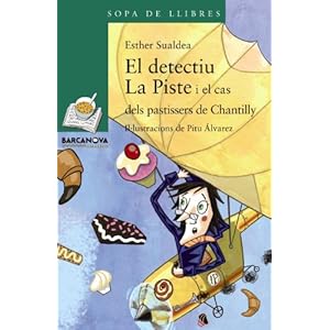 El Detectiu La Piste I El Cas Dels Pastissers De Chantilly (Llibres Infantils I Juvenils - Sopa De Llibres. Sèrie Verda)