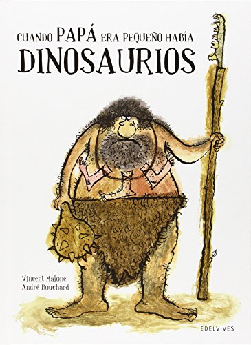 Cuando papá era pequeño había dinosaurios (álbumes ilustrados)