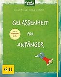 Gelassenheit für Anfänger (GU Mind & Soul Einzeltitel) by 
