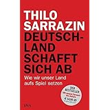 Deutschland schafft sich ab: Wie wir unser Land aufs Spiel setzen
