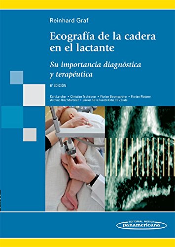 GRAF:Ecograf’a Cadera en Lactante 6aEd: Su importancia diagnóstica y terapéutica