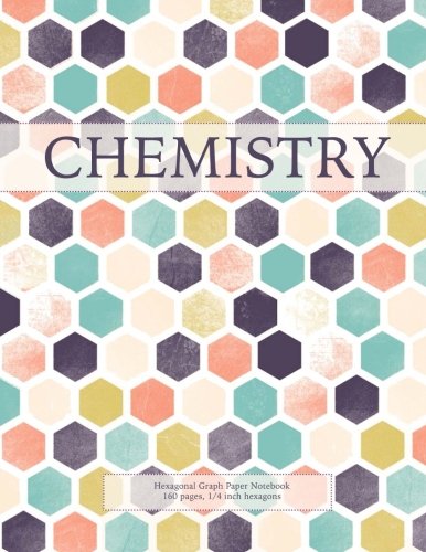 Chemistry: Hexagonal Graph Paper Notebook, 160 pages, 1/4 inch hexagons