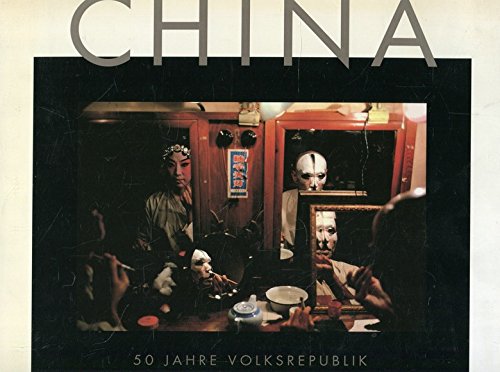 China: 50 Jahre Volksrepublik. Einblicke in eine unbekannte Welt