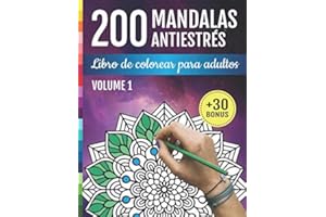 200 Mandalas Antiestrés: Libro De Colorear Para Adultos: 200 Diseños de Mandalas y Flores para la relajación, la meditación y el alivio del estrés | Cuaderno de Actividades para Adultos | Arte-terapia