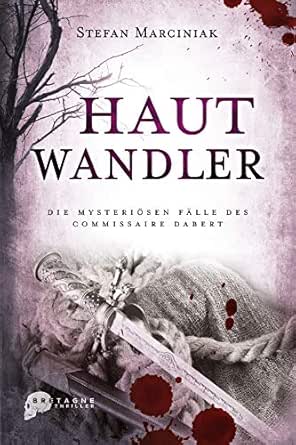 Hautwandler Die Mysteriosen Falle Des Commissaire Dabert Ebook Marciniak Stefan Amazon De Kindle Shop