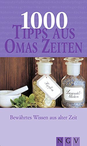 Download 1000 Tipps aus Omas Zeiten: Bewährtes Wissen aus alter Zeit Download 1000 Tipps aus Omas Zeiten: Bewährtes Wissen aus alter Zeit