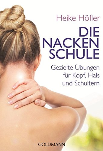 Download Die Nackenschule: Gezielte Übungen für Kopf, Hals und Schultern Download Die Nackenschule: Gezielte Übungen für Kopf, Hals und Schultern