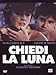 Chiedi La Luna by Sergio Rubini