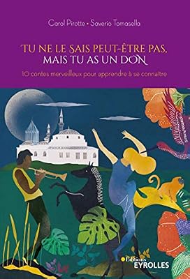 Tu ne le sais peut-être pas, mais tu as un don: 10 contes merveilleux pour apprendre à se connaître