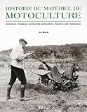 Histoire du matériel de motoculture. Motoculteurs, motobineuses, microtracteurs, motofaucheuses, tondeuses à gazon, tronçonneuses