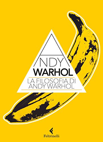 Download La filosofia di Andy Warhol: Da A a B e viceversa Download La filosofia di Andy Warhol: Da A a B e viceversa