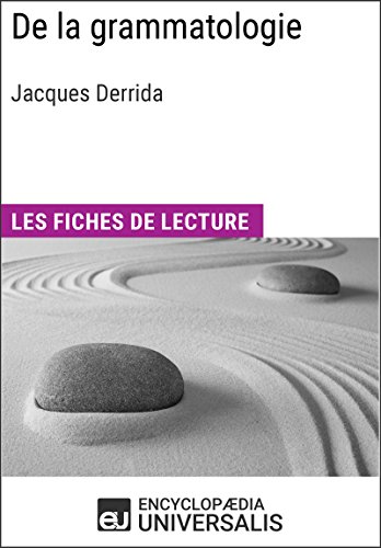 De la grammatologie de Jacques Derrida: Les Fiches de lecture d'Universalis gratuit De la grammatologie de Jacques Derrida: Les Fiches de lecture d'Universalis gratuit