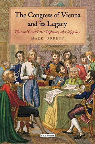 The Congress of Vienna and its Legacy: War and Great Power Diplomacy After Napoleon (International Library of Historical Studies) by Mark Jarrett (2014-09-30)