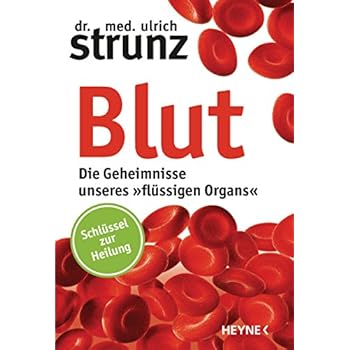 Blut - Die Geheimnisse unseres »flüssigen Organs«: Schlüssel zur Heilung Blut - Die Geheimnisse unseres »flüssigen Organs«: Schlüssel zur Heilung