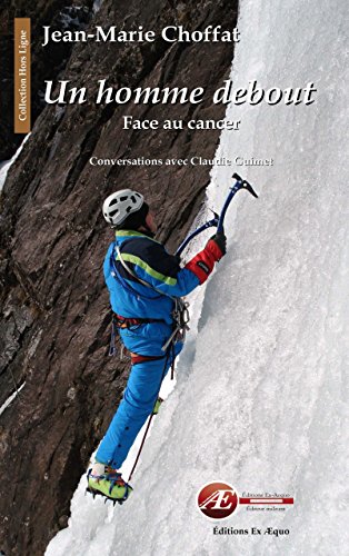 Download Un homme debout, face au cancer: Conversations avec Claudie Guimet (Hors Ligne) Download Un homme debout, face au cancer: Conversations avec Claudie Guimet (Hors Ligne)