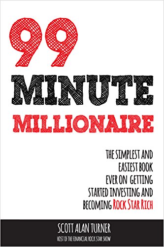 Pdf Download E Books 99 Minute Millionaire The Simplest And Easiest Book Ever On Getting Started Investing And Becoming Rock Star Rich New Edition By Scott Alan Turner Y2lsdfjiga5236