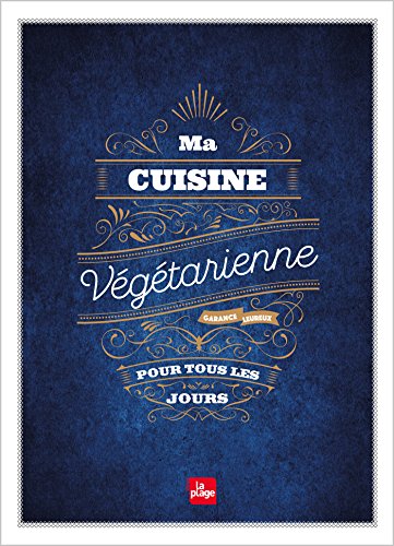 Ma cuisine végétarienne pour tous les jours francais