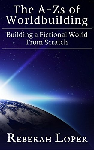 Books for science fiction and fantasy writers The A-Zs of Worldbuilding: Building a Fictional World From Scratch by [Loper, Rebekah]