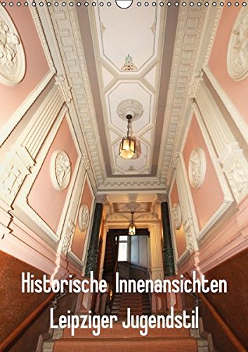Download Historische Innenansichten - Leipziger Jugendstil (Wandkalender 2017 DIN A3 hoch): Ein Blick hinter die Kulissen der wunderschönen Leipziger Altbauten. (Monatskalender, 14 Seiten) (CALVENDO Orte) Download Historische Innenansichten - Leipziger Jugendstil (Wandkalender 2017 DIN A3 hoch): Ein Blick hinter die Kulissen der wunderschönen Leipziger Altbauten. (Monatskalender, 14 Seiten) (CALVENDO Orte)