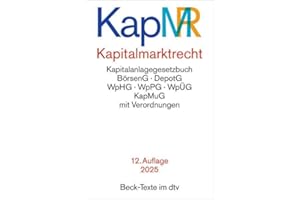 Kapitalmarktrecht: Kapitalanlagegesetzbuch, BörsenG, DepotG, WpHG, WpPG, WpÜG, KapMuG mit Verordnungen (Beck-Texte im dtv)
