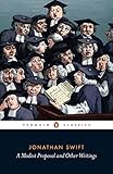 jonathan swift zitate  A Modest Proposal and Other Writings (Penguin Classics)