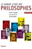 Image de Le Grand Livre des philosophes: Clefs d'accès aux oeuvres classiques