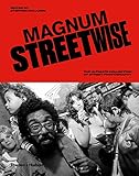 Magnum Streetwise: The Ultimate Collection of Street Photography by 