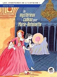 Un Mysterieux Cadeau Pour Marie Antoinette Babelio