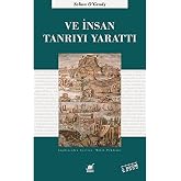 Ve İnsan Tanrıyı Yarattı: İsa Zamanında Krallar, K&uuml;ltler ve Fetihler