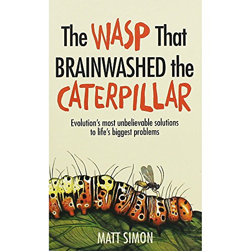 Matt Simon The Wasp that Brainwashed the Caterpillar