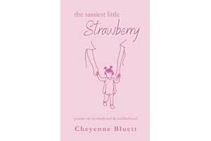 The Sassiest Little Strawberry: poems about motherhood and toddlerhood (Little Fruits: Poems on Motherhood, Band 2)