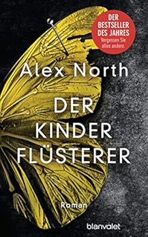 Der Kinderflüsterer: Roman von [North, Alex]