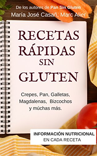 Recetas Rápidas Sin Gluten: Crepes, Pan, Galletas, Magdalenas, Bizcochos y muchas más. de [Casañ, Maria José, Alier, Marc]