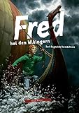 Fred bei den Wikingern: Jarl Ragnalds Vermächtnis (Fred. Archäologische Abenteuer) by 