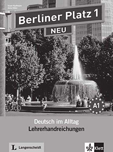 Berliner Platz 1 NEU: Deutsch im Alltag. Lehrerhandbuch (Berliner Platz NEU) Berliner Platz 1 NEU: Deutsch im Alltag. Lehrerhandbuch (Berliner Platz NEU)