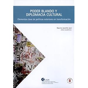 Poder blando y diplomacia cultural: Elementos claves de políticas exteriores en transformaciones (Textos de Ciencia Política y Gobierno y de Relacio