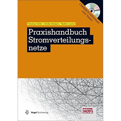 Praxishandbuch Stromverteilungsnetze: Technische und wirtschaftliche Betriebsführung (elektrotechnik)