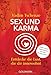Sex und Karma: Entdecke die Lust, die dir innewohnt - Finde deinen Seelenpartner mit dem Planetencode® by 