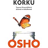 KORKU: Yaşamın G&uuml;vensizliklerini Anlamak ve Kabullenmek