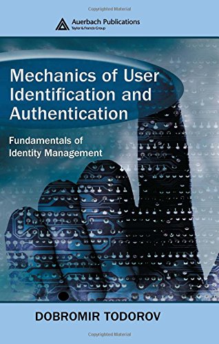 Download Mechanics of User Identification and Authentication: Fundamentals of Identity Management