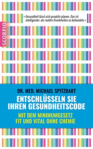 Download Entschlüsseln Sie Ihren Gesundheitscode: Mit dem Minimumgesetz fit und vital ohne Chemie<br />Gesundheit lässt sich proaktiv planen. Das ist intelligenter, als reaktiv Krankheiten zu behandeln. Download Entschlüsseln Sie Ihren Gesundheitscode: Mit dem Minimumgesetz fit und vital ohne Chemie<br />Gesundheit lässt sich proaktiv planen. Das ist intelligenter, als reaktiv Krankheiten zu behandeln.