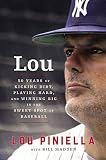 Front cover for the book Lou: Fifty Years of Kicking Dirt, Playing Hard, and Winning Big in the Sweet Spot of Baseball by Lou Piniella