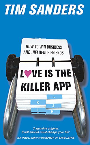 Love Is the Killer App: Hiow to Win Business and Influence Friends