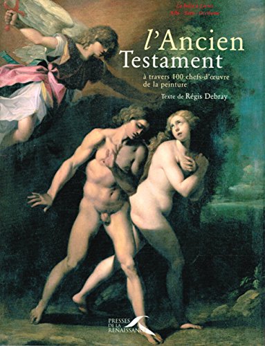 Download L'ancien Testament/Le Nouveau Testament à travers 100 chefs-d'Oeuvre de la peinture/Texte de Régis Debray Download L'ancien Testament/Le Nouveau Testament à travers 100 chefs-d'Oeuvre de la peinture/Texte de Régis Debray