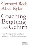 Image de Coaching, Beratung und Gehirn: Neurobiologische Grundlagen wirksamer Veränderungskonzepte