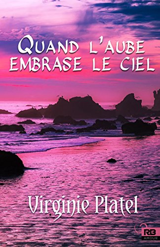 Télécharger Quand l'aube embrase le ciel (Amour) Livre eBook France
