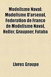 Image de Modelisme Naval: Modlisme D'Arsenal, Fdration de France de Modlisme Naval, Heller, Graupner, Futaba